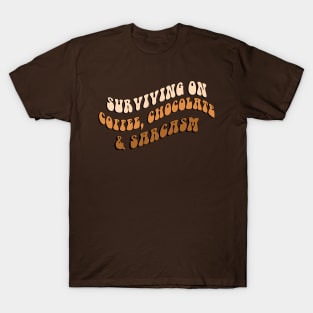 Surviving On Coffee, Chocolate & Sarcasm T-Shirt